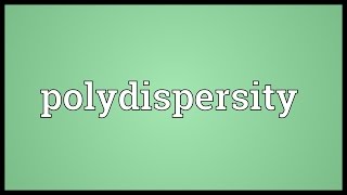 Polydispersity Meaning [upl. by Hiett369]