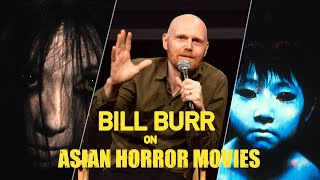 Bill Burr  Asian Horror Movies Are Too Much [upl. by Maurice]