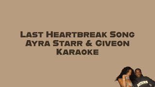 Ayra Starr  Last Heartbreak Song ft Giveon  AfroBeatsFusion Karaoke LYRICS ON SCREEN [upl. by Redleh]