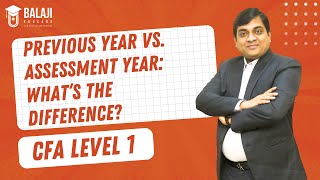 Previous Year vs Assessment Year What’s the Difference  CFA Level 1  Balaji Educare [upl. by Wilona]