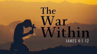 The War Within James 4112 November 10 2024 [upl. by Lua]