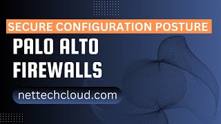 Secure Configuration Posture for Palo Alto Firewalls [upl. by Kettie]