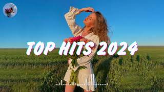 Top hits 2024 playlist  Trending music 2024  Best songs 2024 updated weekly Playlist Hits [upl. by Ayidan763]