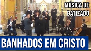 Banhados em Cristo  Música para Batismo [upl. by Qidas]