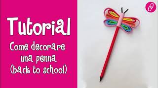 Tutorial  COME DECORARE UNA PENNA back to school [upl. by Jolenta]