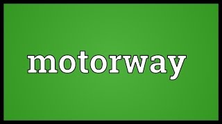 Motorway Meaning [upl. by Erasme]