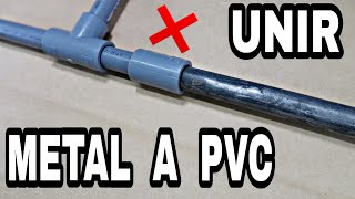 Como Unir Tubo de Metal al PVC  Unir Tuberia Thermofusion al PVC  Join iron pipe to PVC pipe [upl. by Glaudia]