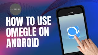 How to Use Omegle on Android  Chat with Strangers on Your Mobile Device 2024 [upl. by Gent]