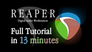 Reaper  Tutorial for Beginners in 13 MINUTES  COMPLETE [upl. by Eissed3]