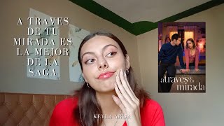 🙂A TRAVES DE TU MIRADA ES LA MEJOR DE LA SAGA🙂 REVIEW Y OPINION KEYLA ARSA [upl. by Mattland]