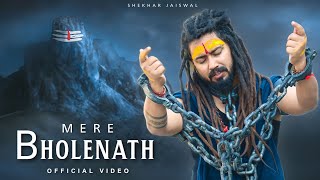 Mere Bholenath Official Video Bholenath Song  New Song 2023  Bhole Baba Song  Shekhar Jaiswal [upl. by Roswald988]