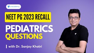 NEET PG 2023 Pediatrics Recall Questions  Dr Sanjay Khatri [upl. by Zap721]