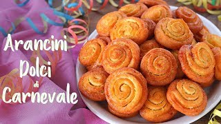 ARANCINI DOLCI DI CARNEVALE Ricetta Facile delle Girelle Dolci Fritte Arancia e Limone Marchigiane [upl. by Olympium]