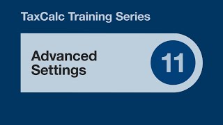 TaxCalc Training Series 11 – Advanced Settings [upl. by Novaat106]