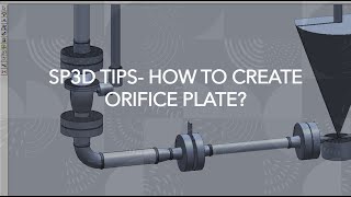 SP3D TIPS HOW TO CREATE ORIFICE PLATE [upl. by Inez]