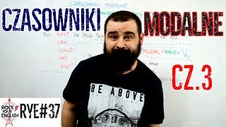 CZASOWNIKI MODALNE cz3  pewność i prawdopodobieństwo  ROCK YOUR ENGLISH 37 [upl. by Mayman]