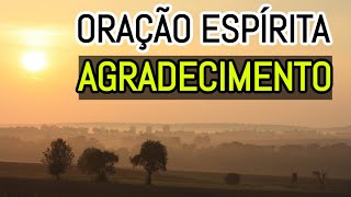 PRECE ESPÍRITA DE AGRADECIMENTO A DEUS [upl. by Donetta]