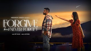 FORGIVE BUT NEVER FORGET  Awanish Singh  Official Music Video [upl. by Gabrielle]