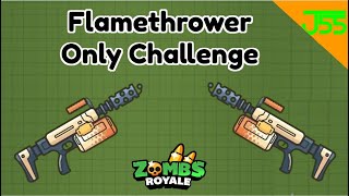 Zombs Royale  Flamethrower Only IMPOSSIBLE [upl. by Cartwell]