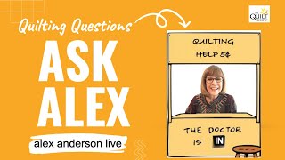 Alex Anderson LIVE  Ask Alex Quilting Questions [upl. by Nirroc515]