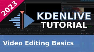 Video Editing Basics  2023 Kdenlive Tutorial [upl. by Orabla202]