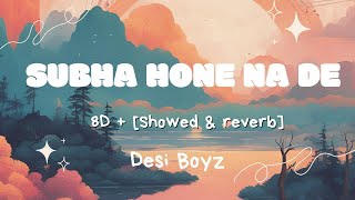 Subha Hone Na De  8D Audio  showed amp Reverb lofi song [upl. by Kalina]