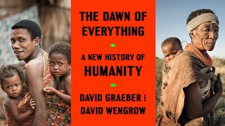 101 Do quotEgalitarian Societiesquot Exist David Graeber amp David Wengrow’s quotThe Dawn of Everythingquot [upl. by Nylirak]