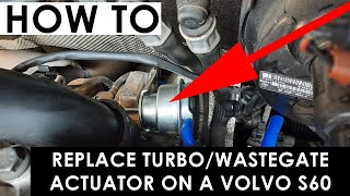 Volvo S60 T5 How to Replace TurboWastegate Actuator [upl. by Faxon]