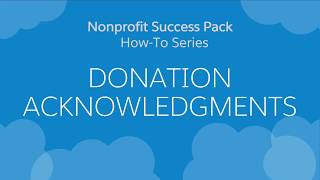 Nonprofit Salesforce HowToSeries NPSP Donation Acknowledgments [upl. by Olraced]