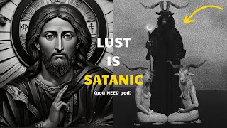 why LUST is SATANIC amp how to OVERCOME IT [upl. by Cletis465]