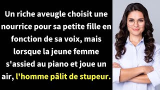 Un riche aveugle choisit une nourrice pour sa petite fille en fonction de sa voix mais lorsque l [upl. by Theodoric]