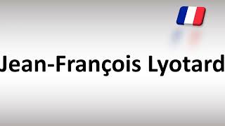 How to Pronounce JeanFrançois Lyotard French Philosopher [upl. by Enael]