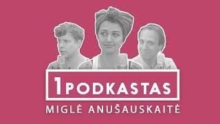 1K PODKASTAS MIGLĖ ANUŠAUSKAITĖ [upl. by Lellih]