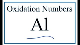 Oxidation Numbers for Al Aluminum [upl. by Darnell22]