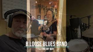 B Loose Blues Band  Ill find my way 2023 [upl. by Elysia]