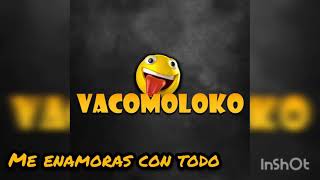 Vacomoloko  Me Enamoras con todo Letra [upl. by Euginimod]