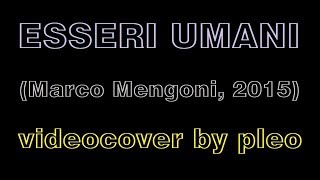 Esseri umani videocover con testo by pleo [upl. by Rolando]