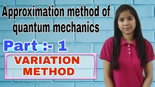 approximation method of quantum mechanics  variation method  part 1  Quantum mechanics  CSIRNET [upl. by Tala213]