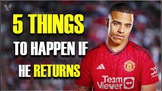 5 Things That Will Happen If Mason Greenwood Returns To Manchester United [upl. by Nimrahc]