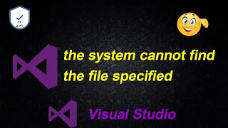 fix error visual studio the system cannot find the file specified  لا يمكن للنظام العثور على الملف [upl. by Analim]