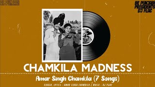 CHAMKILA MADNESS  Amar Singh Chamkila  7 Songs   Remix   DJ FLAC  Be Punjabi [upl. by Adiaros941]