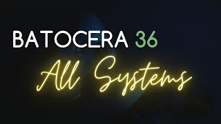 Batocera 36  All Systems [upl. by Essirahs]