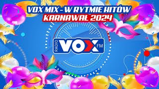 KARNAWAŁ w Rytmie Hitów 2024  OFICJALNY MIX VOX FM [upl. by Austen]