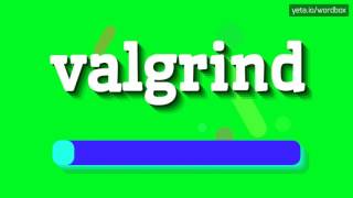 VALGRIND  HOW TO PRONOUNCE IT [upl. by Rendrag]