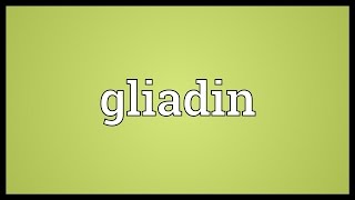 Gliadin Meaning [upl. by Kaiulani]