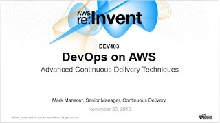 AWS reInvent 2016 DevOps on AWS Advanced Continuous Delivery Techniques DEV403 [upl. by Nosnah]