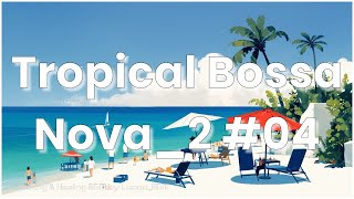 Tropical Bossa Nova2 04 [upl. by Obbard33]