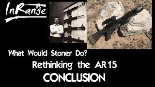 WWSD Rethinking the AR15  CONCLUSION [upl. by Htebezile]