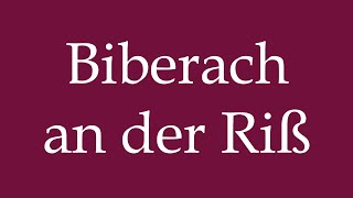 How to Pronounce Biberach an der Riß Correctly in German [upl. by Giliana]