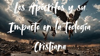 Los Apócrifos y su Impacto en la Teología Cristiana [upl. by Eniaj]